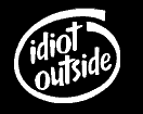 Idiot outside!!